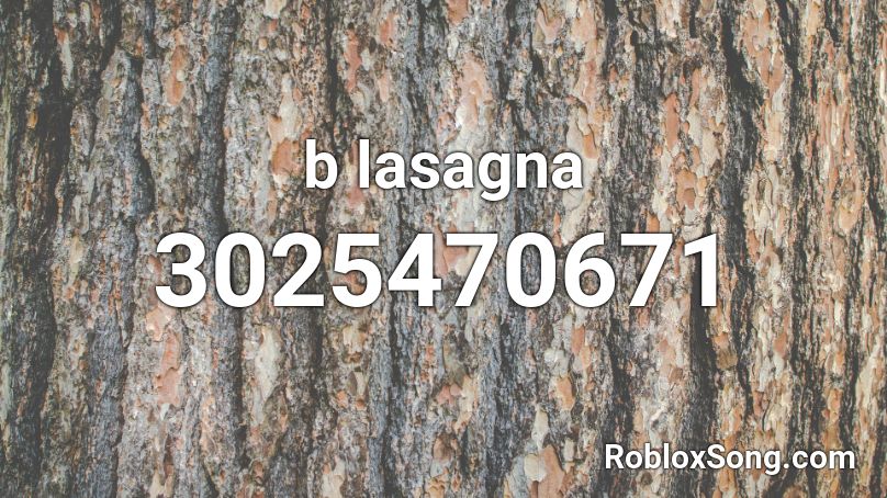 b lasagna Roblox ID