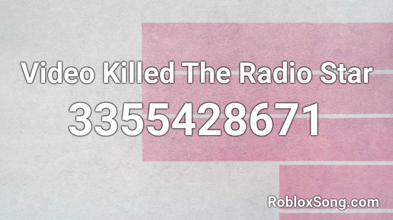 Video Killed The Radio Star Roblox Id Roblox Music Codes - radio killed the video star roblox