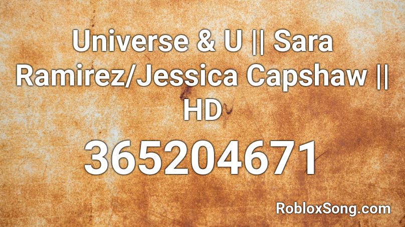 Universe & U || Sara Ramirez/Jessica Capshaw || HD Roblox ID