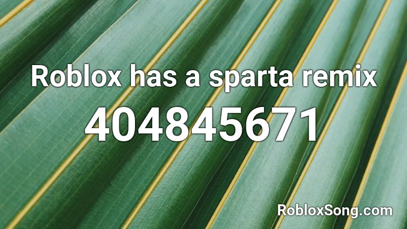 Roblox Has A Sparta Remix Roblox Id Roblox Music Codes - sonic sparta remix roblox id