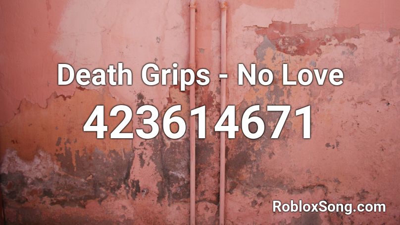 Death Grips - No Love Roblox ID