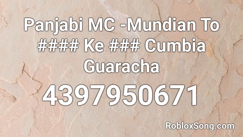 Panjabi MC -Mundian To #### Ke ### Cumbia Guaracha Roblox ID