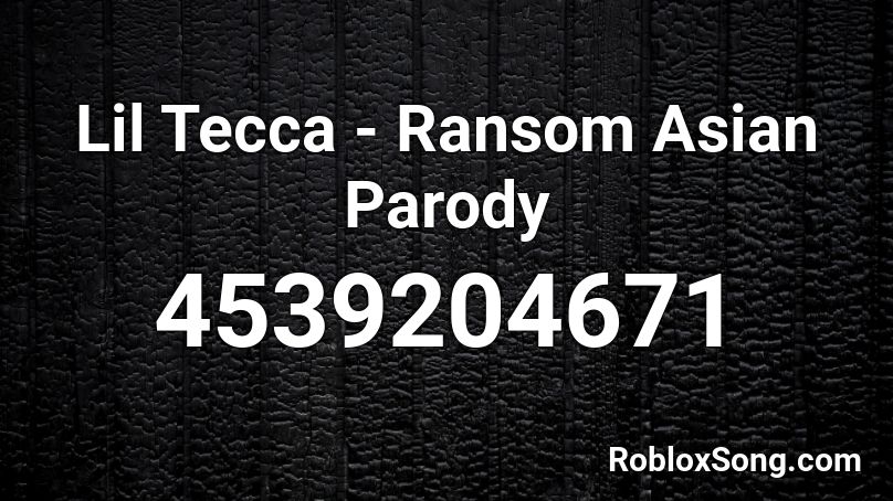 Lil Tecca Ransom Asian Parody Roblox Id Roblox Music Codes - roblox song id for ransom