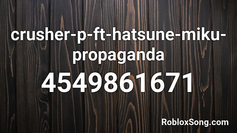 crusher-p-ft-hatsune-miku-propaganda Roblox ID