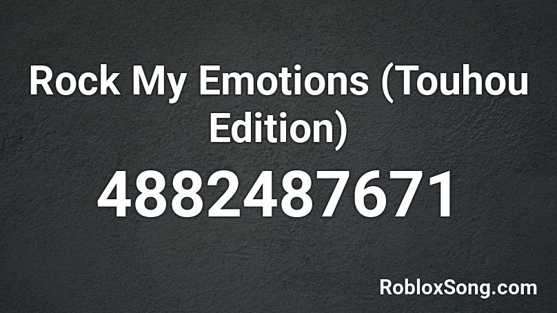 Rock My Emotions (Touhou Edition) Roblox ID