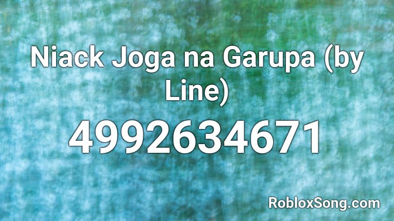 Niack Joga na Garupa (by Line) Roblox ID