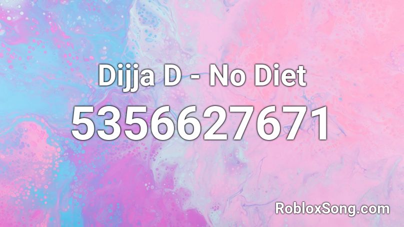 Dijja D - No Diet Roblox ID