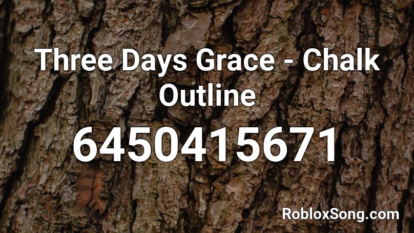 Three Days Grace - Chalk Outline  Roblox ID