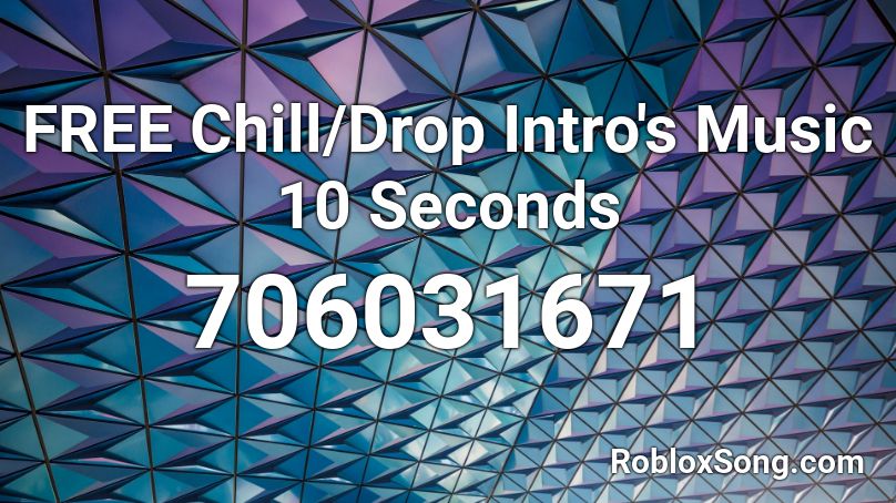 FREE Chill/Drop Intro's Music 10 Seconds Roblox ID