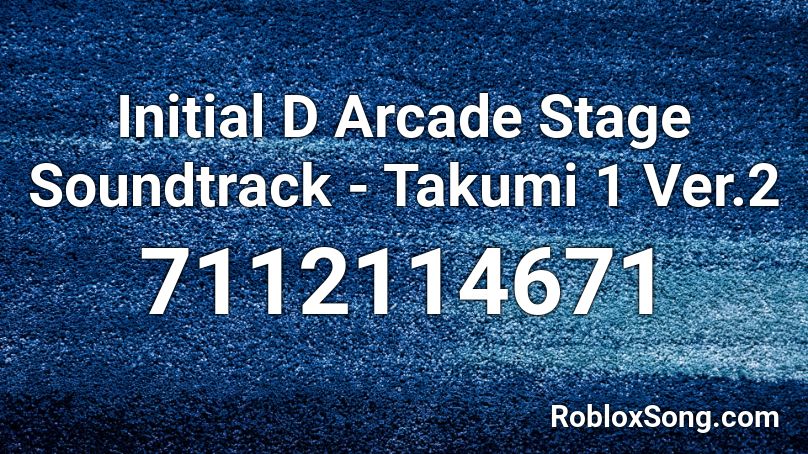 Initial D Arcade Stage Soundtrack - Takumi 1 Ver.2 Roblox ID