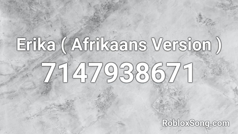 Erika ( Afrikaans Version )  Roblox ID