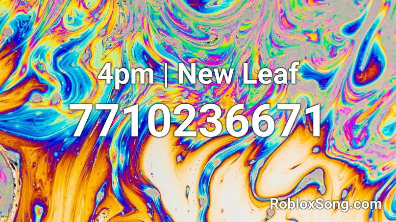 4pm | New Leaf Roblox ID