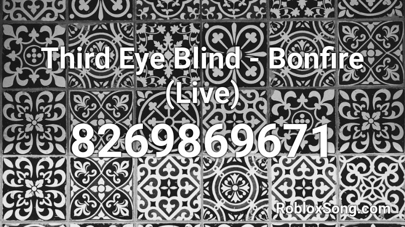Third Eye Blind - Bonfire (Live) Roblox ID