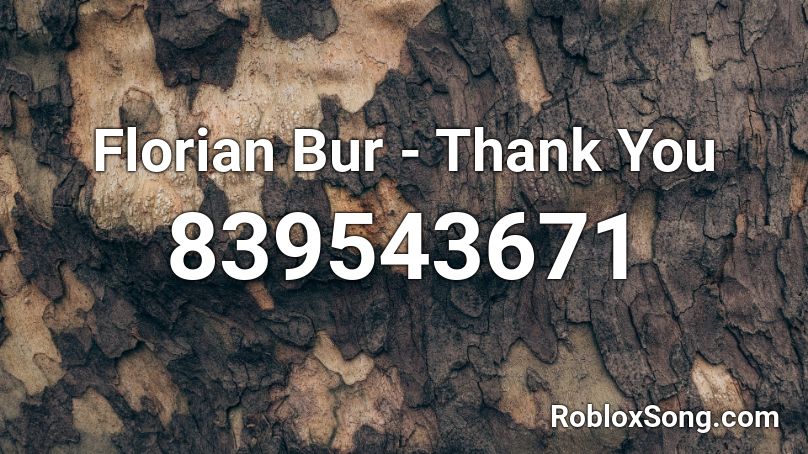 Florian Bur - Thank You Roblox ID