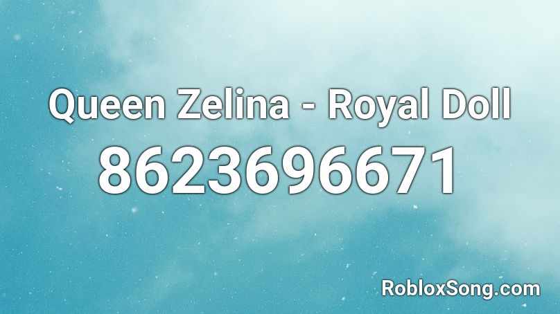 Queen Zelina - Royal Doll Roblox ID
