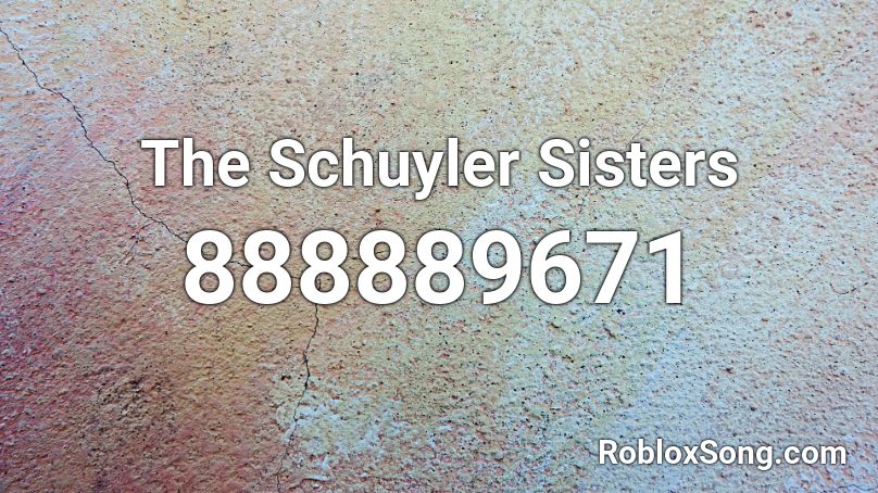 The Schuyler Sisters  Roblox ID