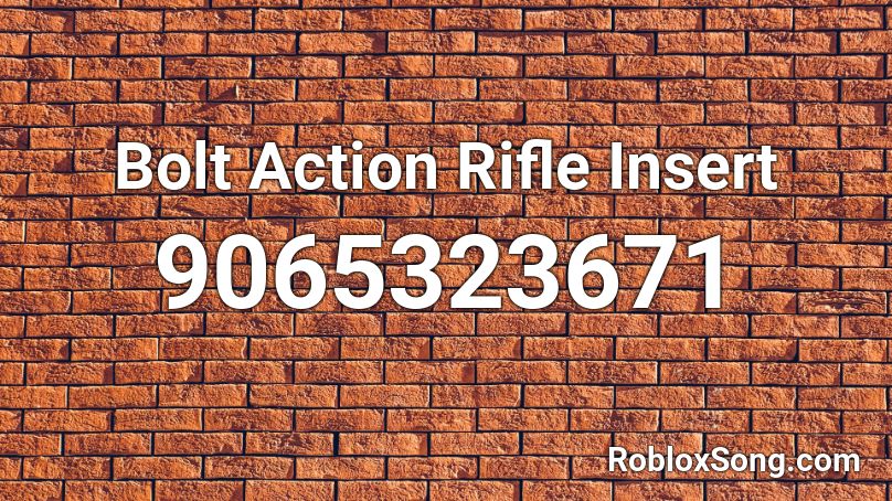 Bolt Action Rifle Insert Roblox ID