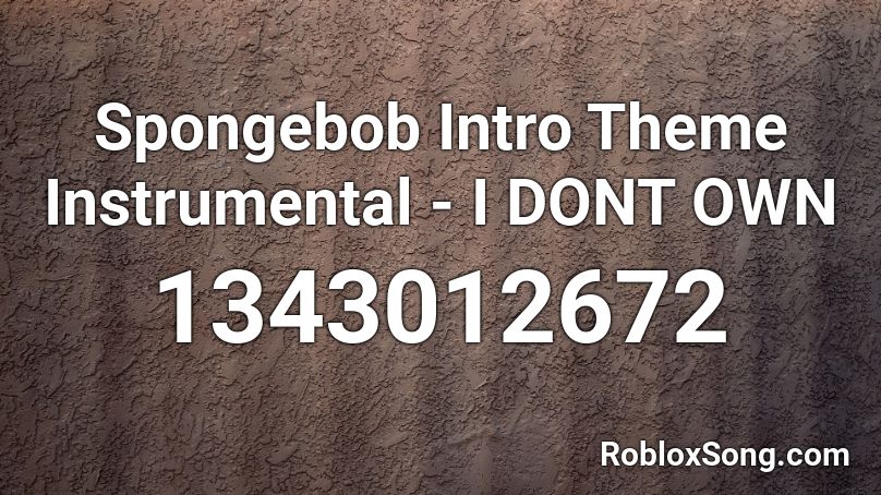 Spongebob Intro Theme Instrumental - I DONT OWN Roblox ID