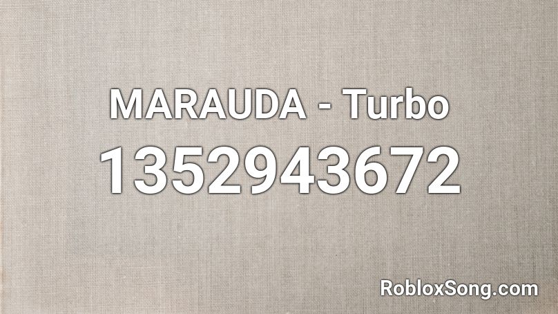 MARAUDA - Turbo Roblox ID