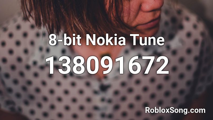 8 Bit Nokia Tune Roblox Id Roblox Music Codes - nokia ringtone remix roblox id