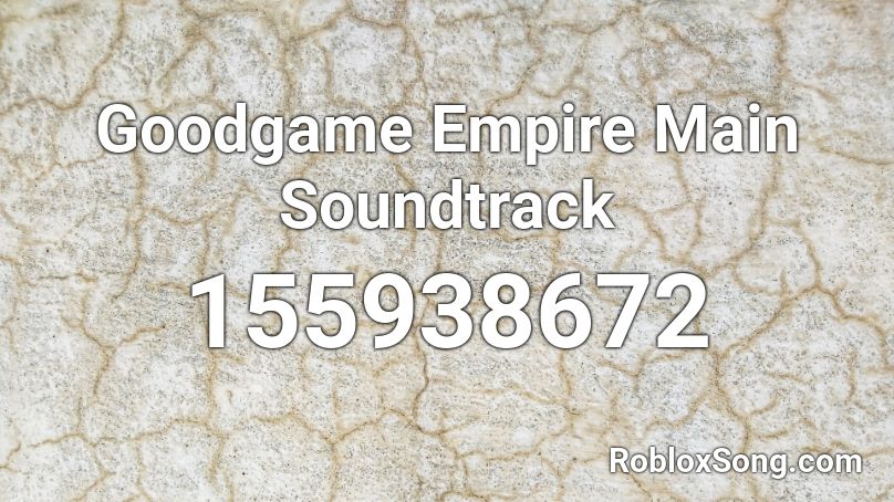 Goodgame Empire Main Soundtrack Roblox ID