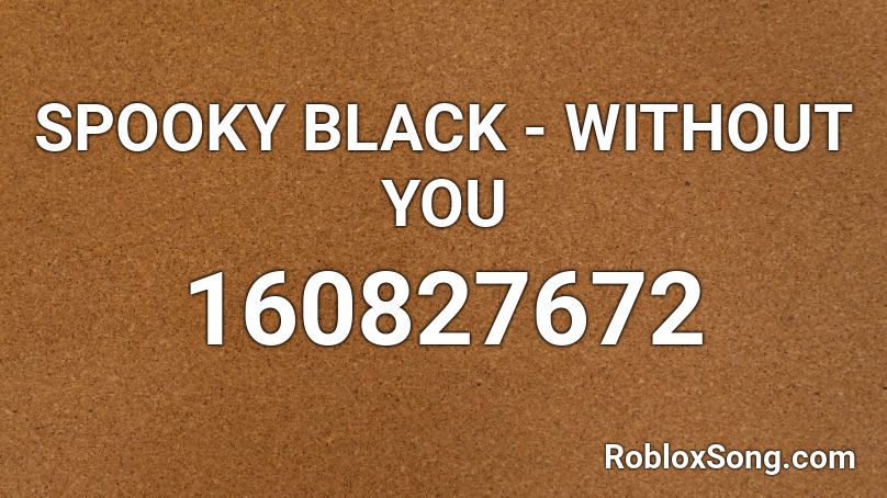 SPOOKY BLACK - WITHOUT YOU Roblox ID