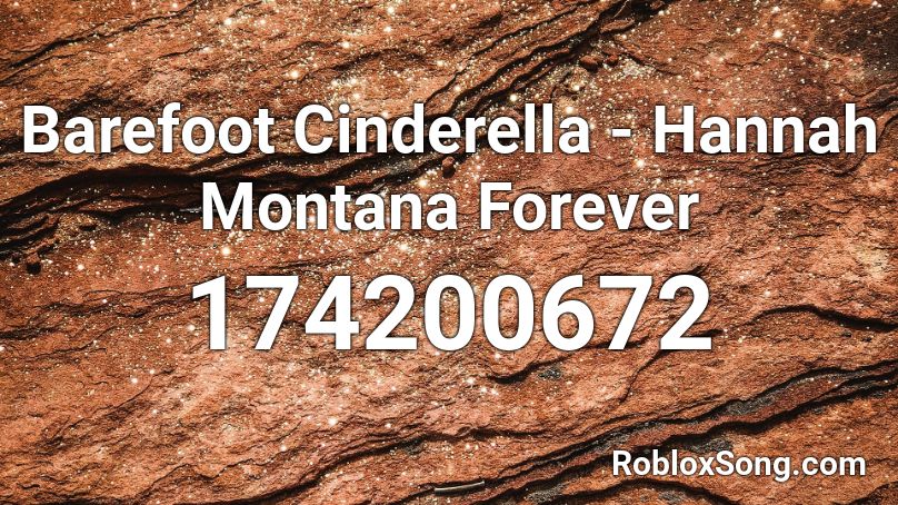 Barefoot Cinderella - Hannah Montana Forever Roblox ID