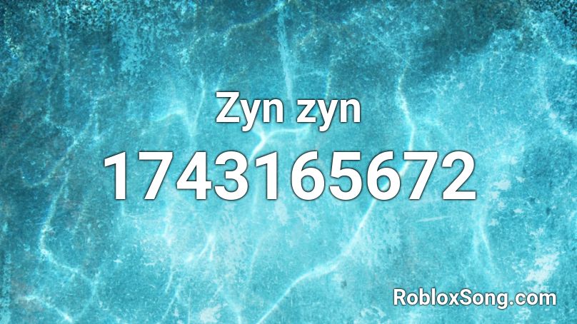 Zyn zyn Roblox ID