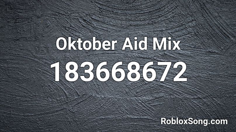 Oktober Aid Mix Roblox ID