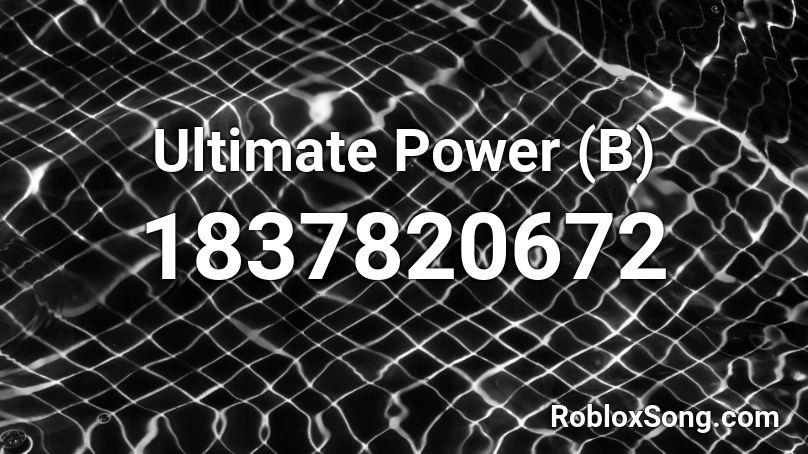 Ultimate Power (B) Roblox ID