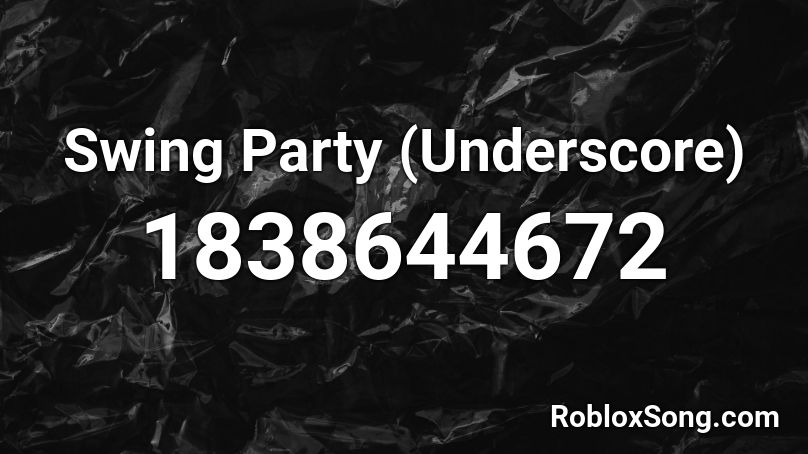 Swing Party (Underscore) Roblox ID