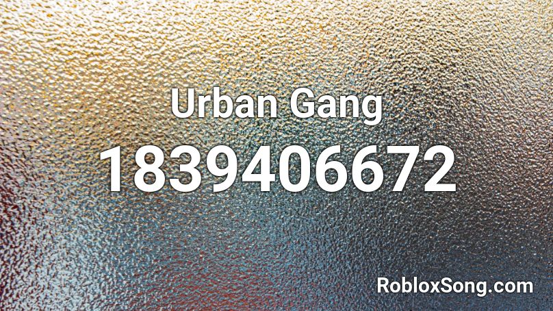 Urban Gang Roblox ID