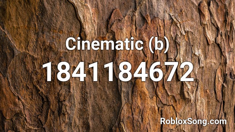 Cinematic (b) Roblox ID