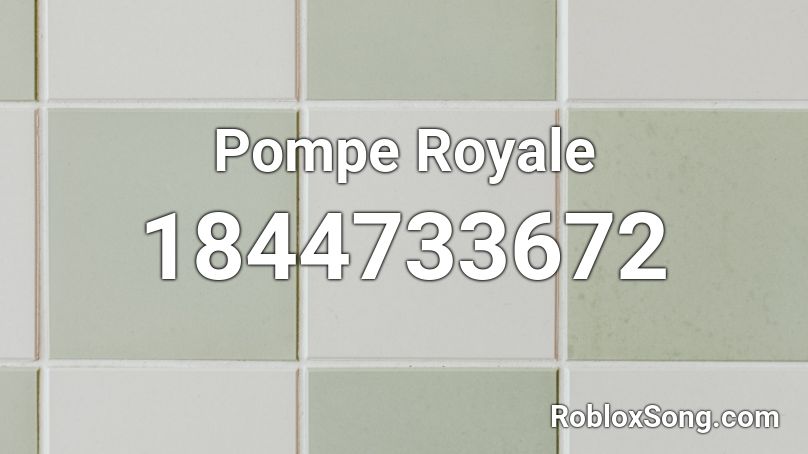 Pompe Royale Roblox ID