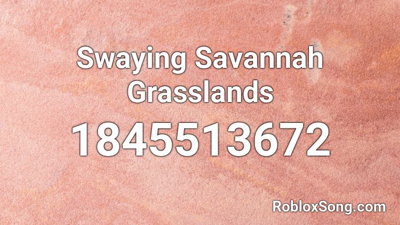 Swaying Savannah Grasslands Roblox ID