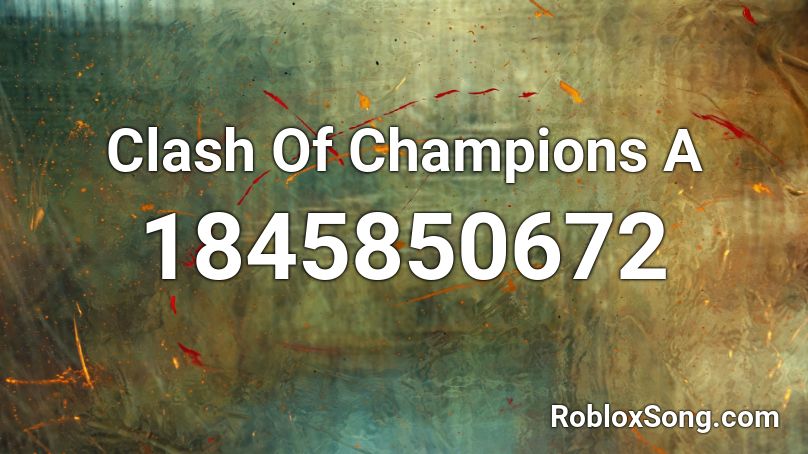 Clash Of Champions A Roblox ID