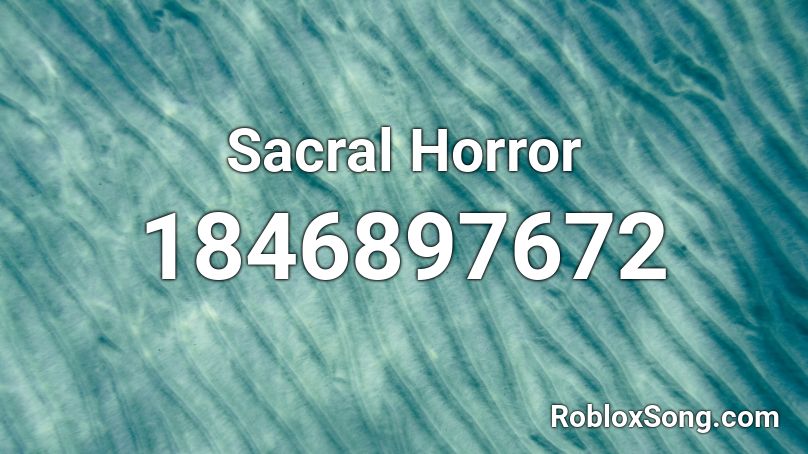 Sacral Horror Roblox ID