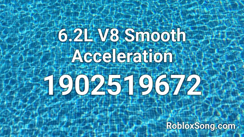 6.2L V8 Smooth Acceleration Roblox ID