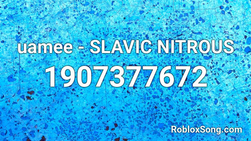 uamee - SLAVIC NITROUS Roblox ID