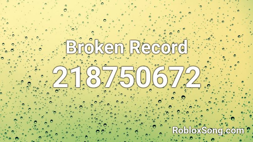 Broken Record Roblox ID
