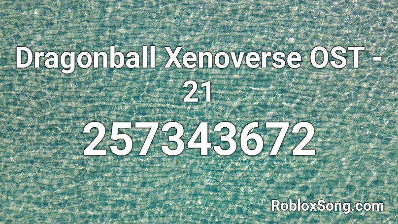 Dragonball Xenoverse OST - 21 Roblox ID