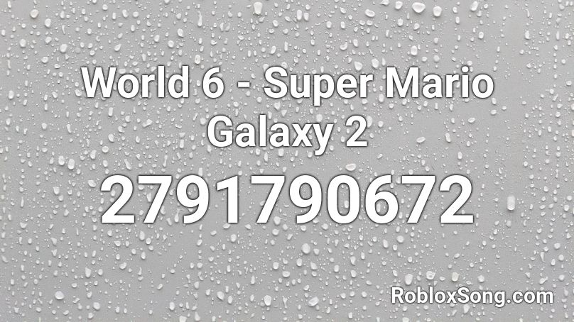 World 6 - Super Mario Galaxy 2 Roblox ID