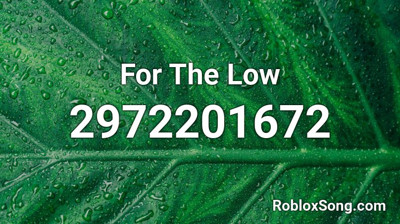 For The Low Roblox ID