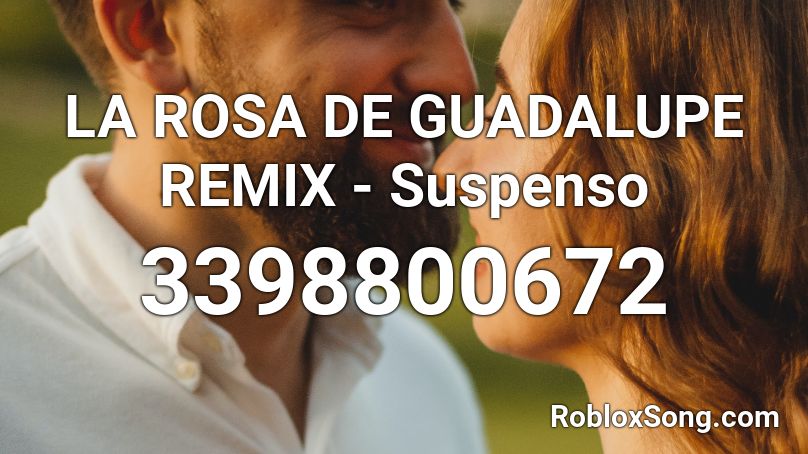 LA ROSA DE GUADALUPE REMIX - Suspenso  Roblox ID