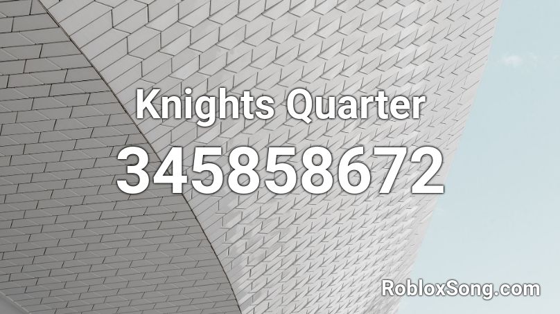 Knights Quarter Roblox ID