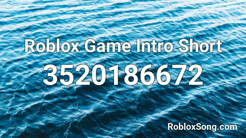 Roblox Game Intro Short Roblox ID