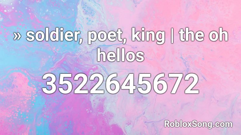 » soldier, poet, king | the oh hellos Roblox ID