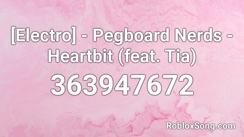 [Electro] - Pegboard Nerds - Heartbit (feat. Tia)  Roblox ID