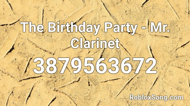 The Birthday Party - Mr. Clarinet Roblox ID