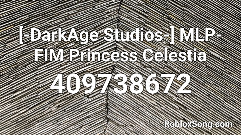 [-DarkAge Studios-] MLP-FIM Princess Celestia Roblox ID